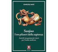 Libri Gianluca Magi - Sanjiao. I Tre Pilastri Della Sapienza. Antichi Insegnamen