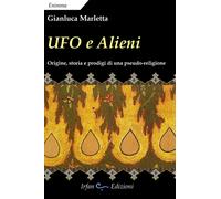 Ufo e alieni. Ediz. integrale - Marletta Gianluca