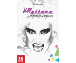 Libri Gianluca Meis - #Rettore. Magnifico delirio - 2014