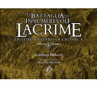 Libri Gianluca Meluzzi - La Battaglia Delle Innumerevoli Lacrime. La Storia Diet