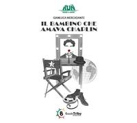 Libri Gianluca Mercadante - Il Bambino Che Amava Chaplin