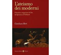 Libri Gianluca Mori - L'Ateismo Dei Moderni. Filosofia E Negazione Di Dio Da Spi