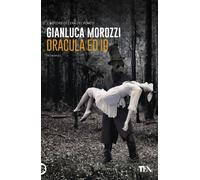 Libri Gianluca Morozzi - Dracula ed io - 2019 (Narrativa Tea)