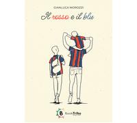 IL ROSSO E IL BLU - MOROZZI GIANLUCA, MANZOTTI E. A. (Curatore) - BOOKTRIBU