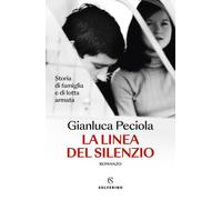Libri Gianluca Peciola - La Linea Del Silenzio. Storia Di Famiglia E Di Lotta Ar