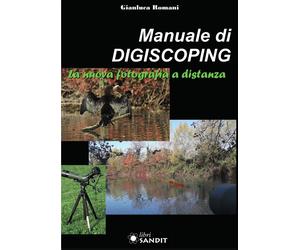 Libri Gianluca Romani - Manuale Di Digiscoping. La Nuova Fotografia A Distanza