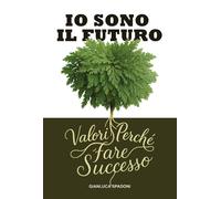 Libri Gianluca Spadoni - Io Sono Il Futuro