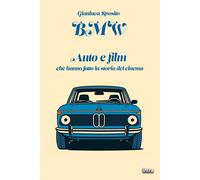 BMW. Auto e film che hanno fatto la storia del cinema - 2025 - In