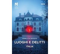 Libri Gianluca Sposito - Luoghi E Delitti. Italia. Con QR Code
