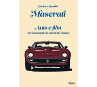 Libri Gianluca Sposito - Maserati. Auto E Film Che Hanno Fatto La Storia Del Cin