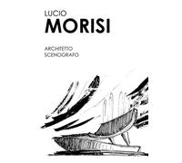 Libri Gianluca Timò - Lucio Morisi. Architetto scenografo - 2022