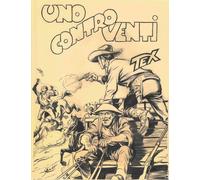 Libri Gianluigi Bonelli - Uno Contro Venti. Tex