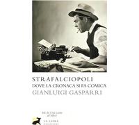 Strafalciopoli. Dove la cronaca si fa comica