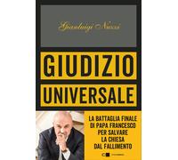 Giudizio universale. La battaglia finale di Papa Francesco per salvare la Chiesa dal fallimento