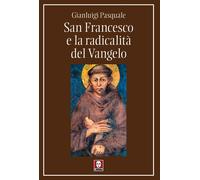 Libri Gianluigi Pasquale - San Francesco E La Radicalita Del Vangelo