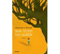 Libri Gianmarco Parodi - Non tutti gli alberi - 2022