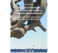 Libri Gianmarco Pisa - Piu Eterno Del Bronzo. Educazione Alla Cultura E Semantic