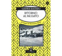 Ritorno al passato. Le indagini del commissario Martini - Baltaro Gianna
