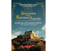 Libri Gianna Baucero / Andrea Candellone - Alla Corte Della Regina Santa. In Via