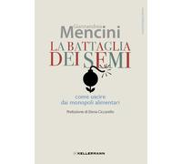 La battaglia dei semi. Come uscire dai monopoli alimentari