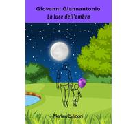 Libri Giannantonio Giovanni - La Luce Dell'ombra