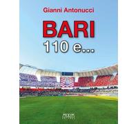 Bari 110 e... - Antonucci Gianni