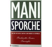 Libri Gianni Barbacetto / Peter Gomez / Travaglio Marco - Mani Sporche