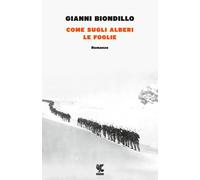 Libri Gianni Biondillo - Come sugli alberi le foglie - 2016
