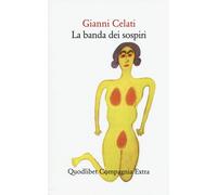 Libri Gianni Celati - La Banda Dei Sospiri