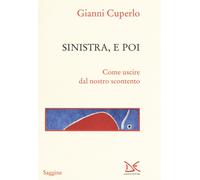 Libri Gianni Cuperlo - Sinistra, E Poi. Come Uscire Dal Nostro Scontento