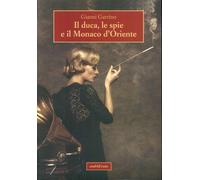 Libri Gianni Garrino - Il Duca, Le Spie E Il Monaco D'Oriente