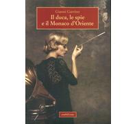 Il duca, le spie e il Monaco d'Oriente