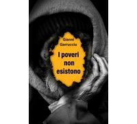 Libri Gianni Garrucciu - I poveri non esistono - 2022