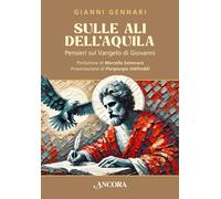 Libri Gianni Gennari - Sulle Ali Dell'aquila. Pensieri Sul Vangelo Di Giovanni