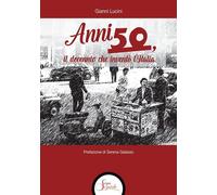 Libri Gianni Lucini - Anni Cinquanta, Il Decennio Che Invento L'italia