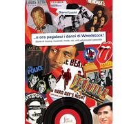 Libri Gianni Lucini - ...E Ora Pagateci I Danni Di Woodstock. Storie Di Musica,