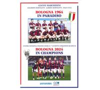 Bologna 1964 in paradiso. Bologna 2024 in Champions. Ediz. italiana e inglese