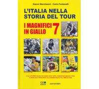 9788869991424 L'Italia nella storia del Tour. I magnifici 7 in giallo - Gianni M