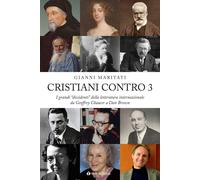 Libri Gianni Maritati - Cristiani Contro. I Grandi Dissidenti Della Letteratura