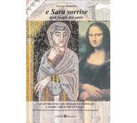 Libri Gianni Morelli - E Sara Sorrise. I Quattro Stili Dei Mosaici Ravennati E A