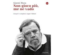 Non gioco più, me ne vado. Gregari e campioni, coppe e bidoni