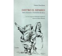 Libri Gianni Orecchioni - Dietro Il Sipario. Maria Eisenstein E L'invenzione Del