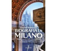 Libri Gianni Santucci - Biografia Di Milano. Strade E Storie Della Citta Nascost