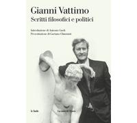 Libri Gianni Vattimo - Scritti filosofici e politici - 2021
