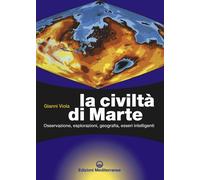 Libri Gianni Viola - La Civilta Di Marte. Osservazione, Esplorazioni, Geografia,