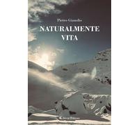 Libri Gianolio Pietro - Naturalmente Vita
