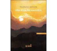 Libri Gianpaolo Antolini - Una Rosa Per Manuela