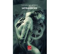 Libri Gianpaolo Roselli - Satyrandroide - 2019 (Officina)