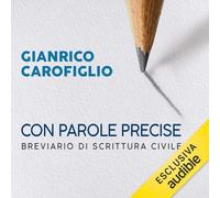Libri Gianrico Carofiglio - Con Parole Precise. Manuale Di Autodifesa Civile