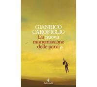 Libri Gianrico Carofiglio - La Nuova Manomissione Delle Parole